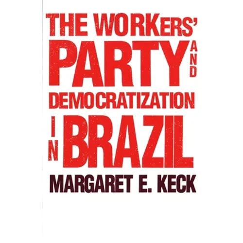 The Workers Party and Democratization in Brazil