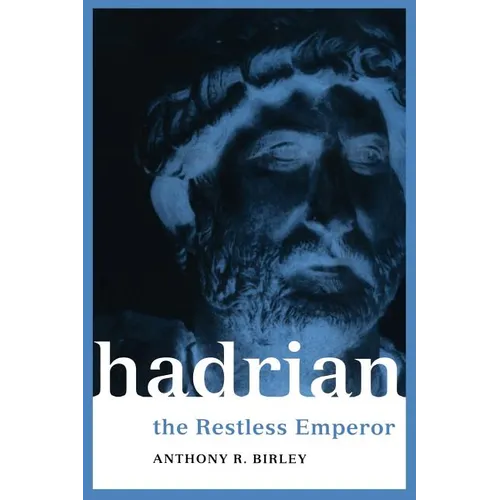 Hadrian: The Restless Emperor