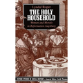 The Holy Household: Women and Morals in Reformation Augsburg