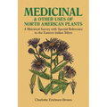 Medicinal and Other Uses of North American Plants: A Historical Survey with Special Reference to the Eastern Indian Tribes