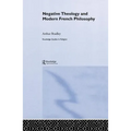 Negative Theology and Modern French Philosophy