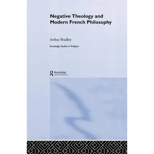 Negative Theology and Modern French Philosophy