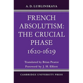 French Absolutism: The Crucial Phase, 1620 1629