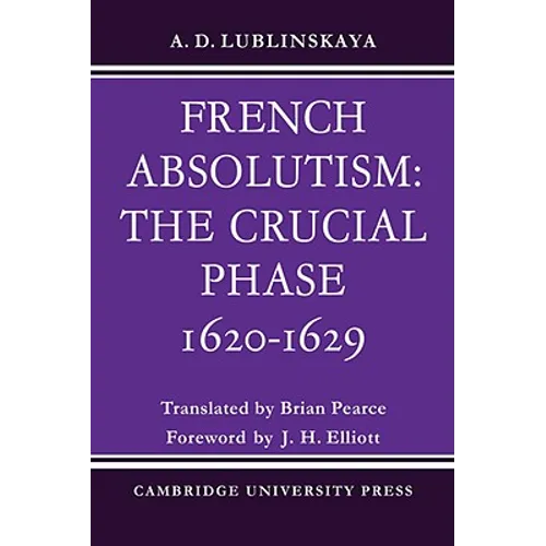 French Absolutism: The Crucial Phase, 1620 1629