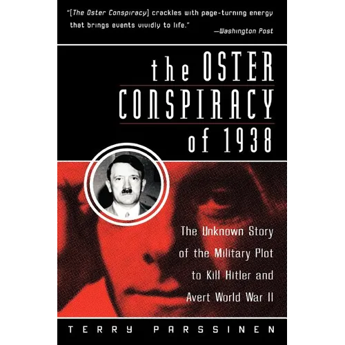 The Oster Conspiracy of 1938: The Unknown Story of the Military Plot to Kill Hitler and Avert World War II