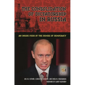 The Consolidation of Dictatorship in Russia: An Inside View of the Demise of Democracy