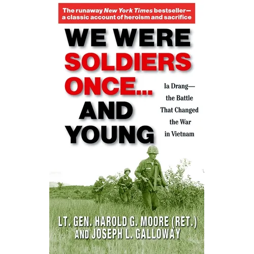 We Were Soldiers Once... and Young: Ia Drang - The Battle That Changed the War in Vietnam