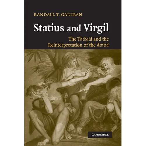 Statius and Virgil: The Thebaid and the Reinterpretation of the Aeneid