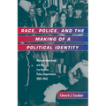 Race, Police, and the Making of a Political Identity: Mexican Americans and the Los Angeles Police Department, 1900-1945 Volume 7