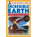 The New York Public Library Incredible Earth: A Book of Answers for Kids