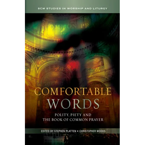 Comfortable Words: Polity, Piety and the Book of Common Prayer