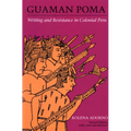 Guaman Poma: Writing and Resistance in Colonial Peru