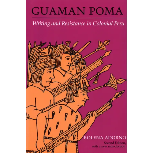 Guaman Poma: Writing and Resistance in Colonial Peru