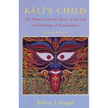Kali's Child: The Mystical and the Erotic in the Life and Teachings of Ramakrishna