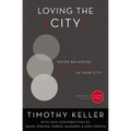The Loving the City: Doing Balanced, Gospel-Centered Ministry in Your City