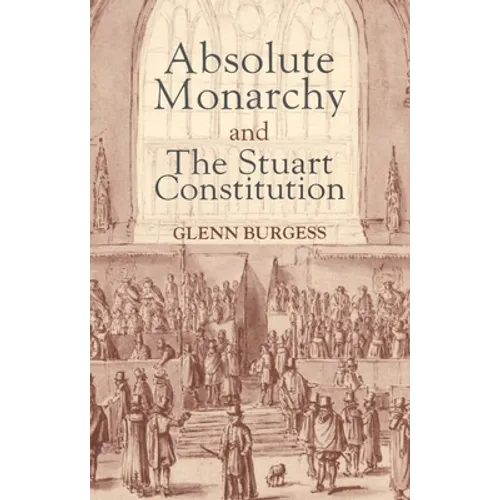 Absolute Monarchy and the Stuart Constitution