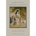 Narratives of Sorrow and Dignity: Japanese Women, Pregnancy Loss, and Modern Rituals of Grieving