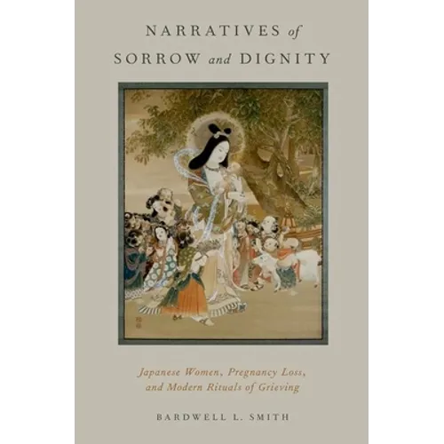 Narratives of Sorrow and Dignity: Japanese Women, Pregnancy Loss, and Modern Rituals of Grieving