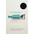 The Anthropology of Turquoise: Reflections on Desert, Sea, Stone, and Sky (Pulitzer Prize Finalist)