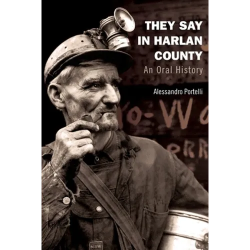 They Say in Harlan County: An Oral History