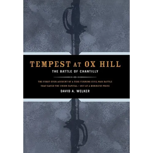 Tempest at Ox Hill: The Battle of Chantilly