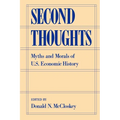 Second Thoughts: Myths and Morals of U.S. Economic History
