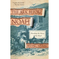 The Ark Before Noah: Decoding the Story of the Flood