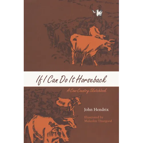 If I Can Do It Horseback: A Cow-Country Sketchbook