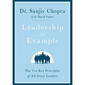 Leadership by Example: The Ten Key Principles of All Great Leaders