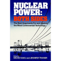 Nuclear Power: Both Sides: The Best Arguments for and Against the Most Controversial Technology