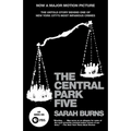 The Central Park Five: The Untold Story Behind One of New York City's Most Infamous Crimes