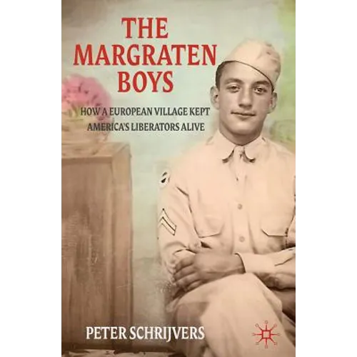 The Margraten Boys: How a European Village Kept America's Liberators Alive