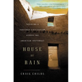 House of Rain: Tracking a Vanished Civilization Across the American Southwest