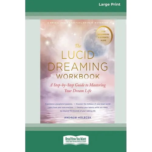 The Lucid Dreaming Workbook: A Step-by-Step Guide to Mastering Your Dream Life [16pt Large Print Edition]