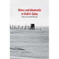 Illness and Inhumanity in Stalin's Gulag