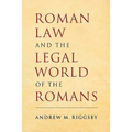Roman Law and the Legal World of the Romans