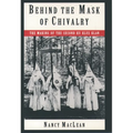 Behind the Mask of Chivalry: The Making of the Second Ku Klux Klan