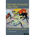 Beyond Pleasure and Pain: How Motivation Works