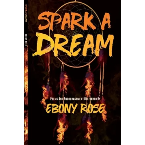 Spark A Dream: Poems and Encouragement