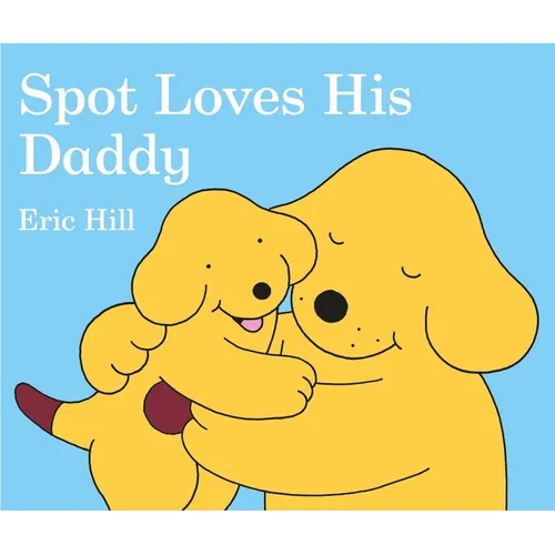 Spot Loves His Daddy