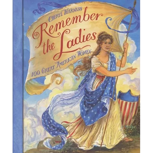 Remember the Ladies: 100 Great American Women