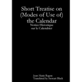 Short Treatise on (Modes of Use of) the Calendar