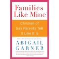 Families Like Mine: Children of Gay Parents Tell It Like It Is