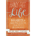 Hands Free Life: Nine Habits for Overcoming Distraction, Living Better, and Loving More