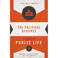 The Political Disciple: A Theology of Public Life
