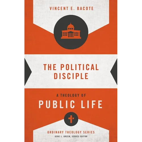 The Political Disciple: A Theology of Public Life