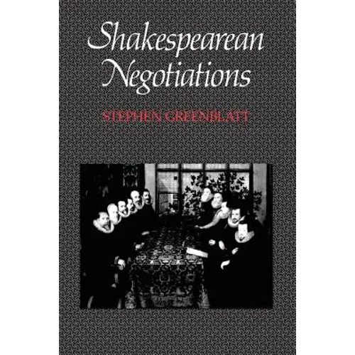 Shakespearean Negotiations: The Circulation of Social Energy in Renaissance England Volume 4