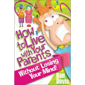 The How to Live with Your Parents Without Losing Your Mind