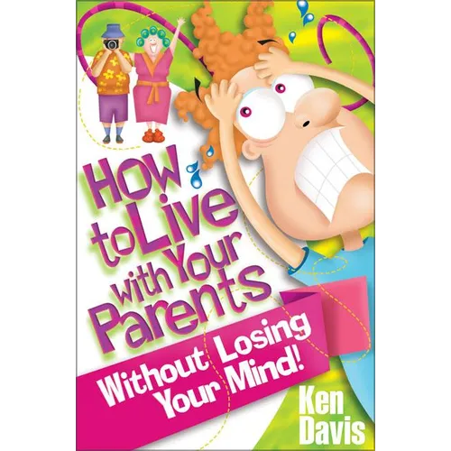 The How to Live with Your Parents Without Losing Your Mind