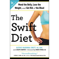 The Swift Diet: 4 Weeks to Mend the Belly, Lose the Weight, and Get Rid of the Bloat